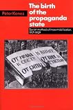 The Birth of the Propaganda State: Soviet Methods of Mass Mobilization, 1917-1929
