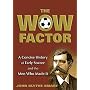 The Wow Factor: A Concise History of Early Soccer and the Men Who Made it