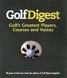 Golf Digest: Golf's Greatest Players, Courses and Voices