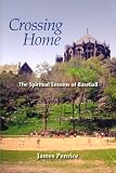Crossing Home: The Spiritual Lessons of Baseball