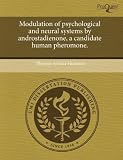 Modulation of psychological and neural systems by androstadienone, a candidate human pheromone.
