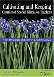 Cultivating And Keeping Committed Special Education Teachers: What Principals And District Leaders Can Do