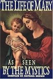 The Life of Mary: As Seen by the Mystics