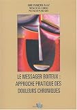 Le messager boiteux : approche pratique des douleurs chroniques rebelles