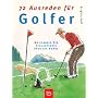 72 Ausreden f�r Golfer: So kommen Sie schlagfertig �ber die Runde
