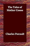 The Tales of Mother Goose Charles Perrault