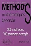 Math�matiques Seconde : 250 m�thodes, 100 exercices corrig�s