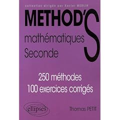 Math�matiques Seconde : 250 m�thodes, 100 exercices corrig�s