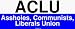 ACLU Assholes, Communists, Liberals Union Bumper Sticker