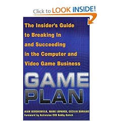Game Plan: The Insider's Guide to Breaking In and Succeeding in the Computer and Video Game Business