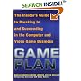 Game Plan: The Insider's Guide to Breaking In and Succeeding in the Computer and Video Game Business