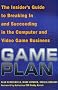 Game Plan: The Insider's Guide to Breaking In and Succeeding in the Computer and Video Game Business Game Plan: The Insider's Guide to Breaking In and Succeeding in the Computer and Video Game Business