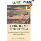 Click here to buy Judgment Without Trial: Japanese American Imprisonment During World War II (The Scott and Laurie Oki Series on Asian... by  Tetsuden Kashima.