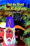 Cover of And the Word Was Made Flesh? by William McCann 0759686653