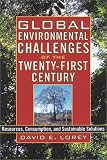 Global Environmental Challenges of the Twenty-First Century: Resources, Consumption, and Sustainable Solutions (The World Beat Series)