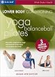 Mind Body Solutions for Lower Body Conditioning - Yoga / Balance Ball / Pilates