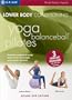 Mind Body Solutions for Lower Body Conditioning - Yoga / Balance Ball / Pilates