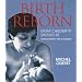 Birth Reborn: What Childbirth Should Be
