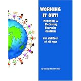 Working It Out!: Managing And Mediating Everyday Conflicts ~ Rosalyn Falcon Collier