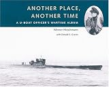 Another Place, Another Time: A U-boat Officers Wartime Album