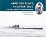 Another Place, Another Time: A U-Boat Officer's Wartime Album
