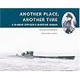 Another Place, Another Time: A U-boat Officer's Wartime Album
