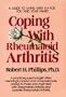 Coping with Rheumatoid Arthritis (Coping with chronic conditions: guides to living with chronic illnesses for you & your family)