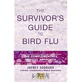The Survivor's Guide to Bird Flu: The Complementary Medical Approachby Jayney Goddard