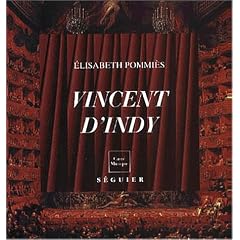 Vincent d'Indy au service de la musique : 1851-1931