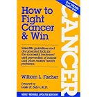 Click here to buy How to Fight Cancer and Win by William L. Fischer.