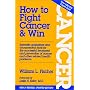 How to Fight Cancer & Win