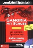 Sangría mit Schuss: Lernziel Spanisch (Audio-Learning: Listen and Speak). Audio-CD mit Begleitbuch und MP3-fähigen Tracks (64 Seiten, 19 x 13,5 cm, ... des Gemeinsamen Europäischen Referenzrahmens