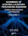 Handbook of (Central) Auditory Processing Disorders, Vol. 1: Auditory Neuroscience and Diagnosis