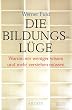 Die Bildungsl�ge. Warum wir weniger wissen und mehr verstehen m�ssen