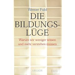Die Bildungsl�ge. Warum wir weniger wissen und mehr verstehen m�ssen