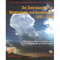Die Zentralanstalt f�r Meteorologie und Geodynamik 1851 - 2001. 150 Jahre Meteorologie und Geophysik in �sterreich.