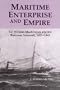 Maritime Enterprise and Empire: Sir William Mackinnon and His Business Network, 1823-1893