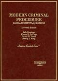 Modern Criminal Procedure: Cases, Comments, and Questions (American Casebook)