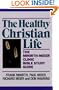 The Healthy Christian Life: The Minirth-Meier Clinic Bible Study Series