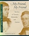 My Friend, My Friend: The Story of Thoreau's Relationship With Emerson