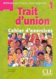 Trait d\'union 1, Cahier d\'exercices corrigés : Méthode de français