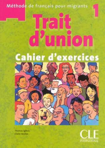 Trait d'union 1, Cahier d'exercices corrigés : Méthode de français