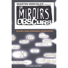 Les miroirs obscurs : Grandes s�ries am�ricaines d'aujourd'hui