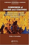 Corrosion of Linings & Coatings: Cathodic and Inhibitor Protection and Corrosion Monitoring (Corrosion Engineering Handbook, Second Edition)