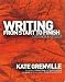 Writing from Start to Finish: A Six-step Guide