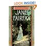 Jane Fairfax: The Secret Story of the Second Heroine in Jane Austen's Emma