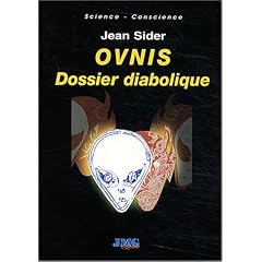 OVNIS : dossier diabolique : D�sinformation, d�lires parano�aques, crop-circles, hommes en noir et enl�vements