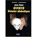 OVNIS : dossier diabolique : D�sinformation, d�lires parano�aques, crop-circles, hommes en noir et enl�vements