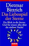 Das Liebesspiel der Sterne: Ein Blick in die Sterne. Und Sie wissen alles �ber die n�chste Nacht! - Dietmar Bittrich