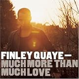 Much More Than Much Love - Quaye, finley